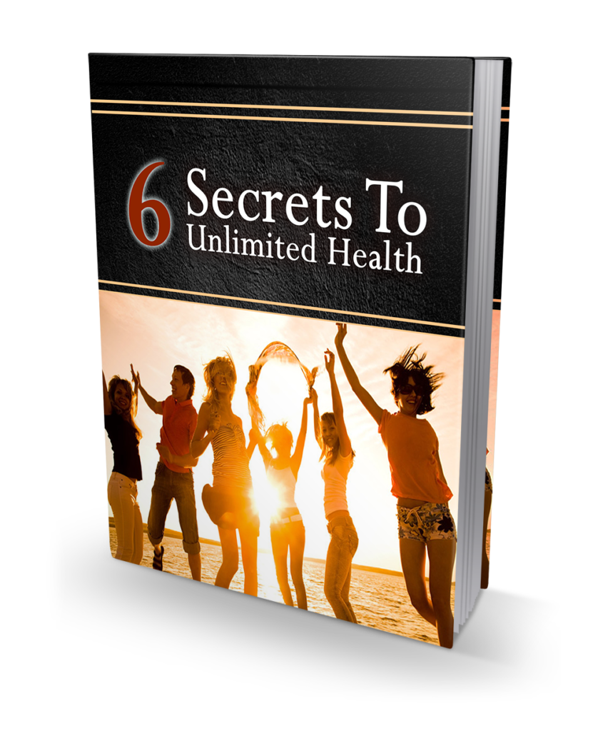 6 Secret to Unlimited Health